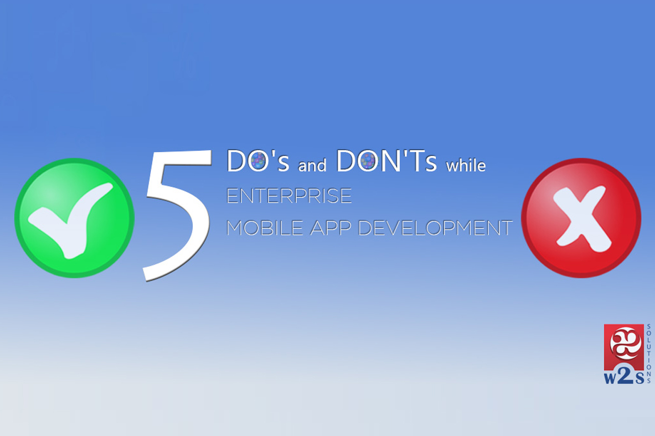 DO’s and DON’Ts While ENTERPRISE MOBILE APP DEVELOPMENT