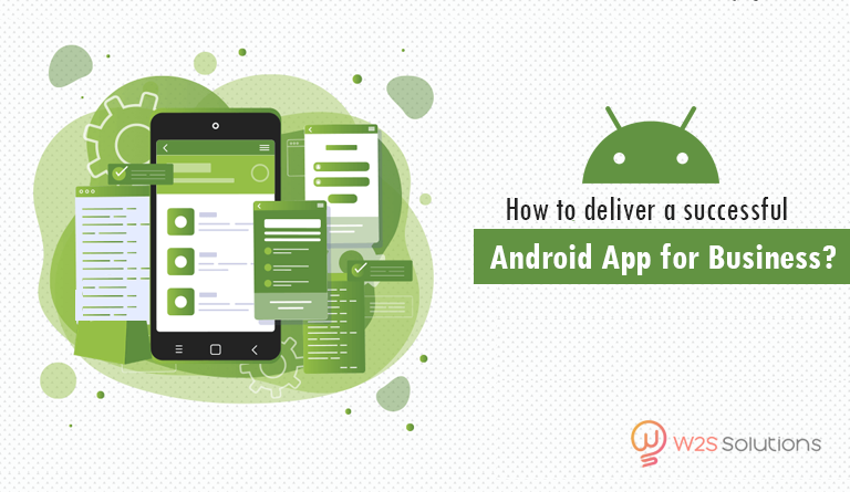 How to deliver a successful Android app for business?